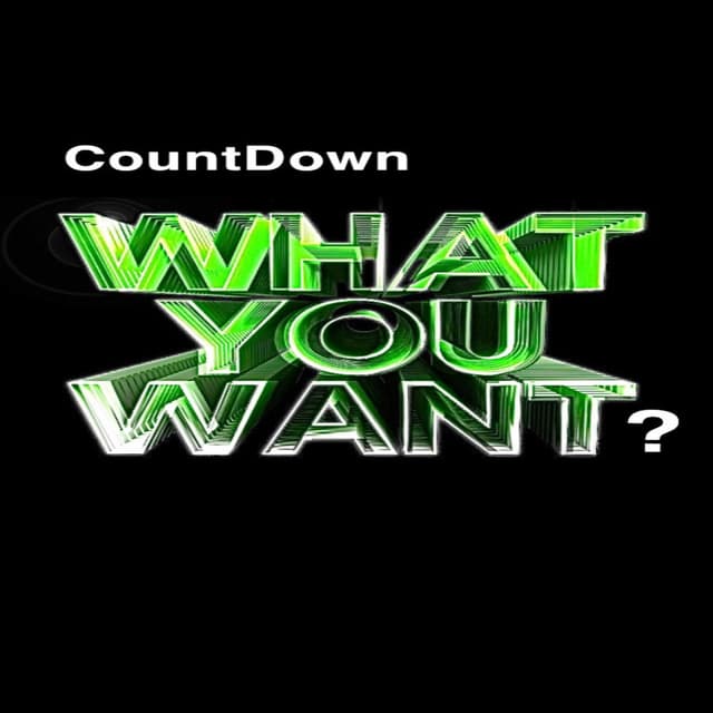 What You Want?