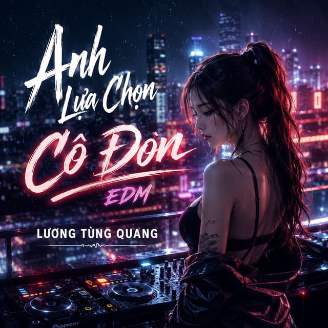 Anh Lựa Chọn Cô Đơn Edm