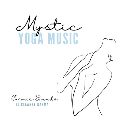 Mystic Yoga Music: Hypnotic Ambient for Maximizing Natural Recovery & Progressive Healing