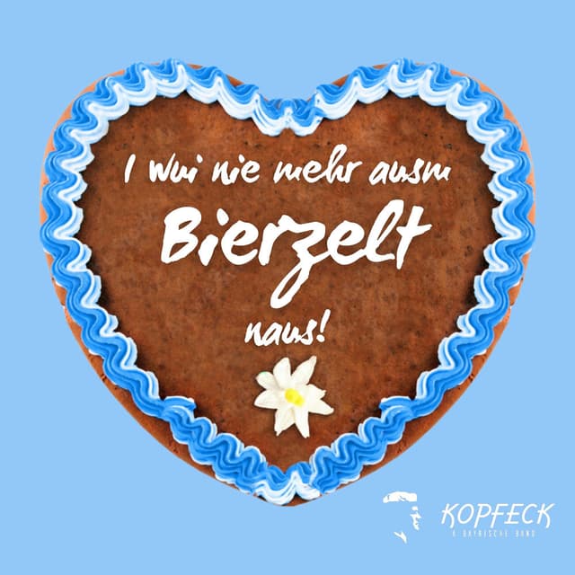 (I wui nie mehr ausm) Bierzelt naus