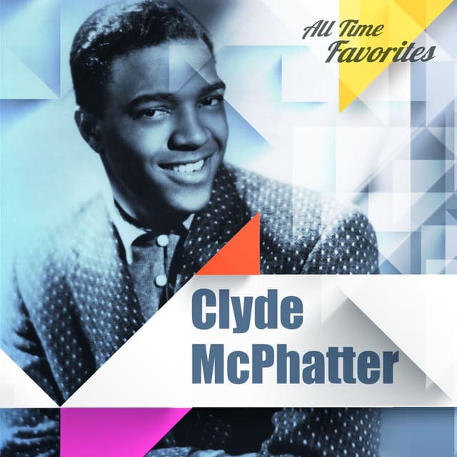Clyde McPhatter - All Time Favorites: Clyde McPhatter