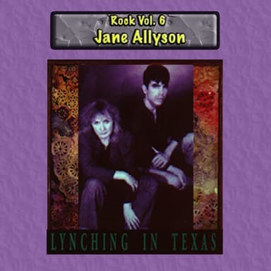 Rock Vol. 6: Jane Allyson-Lynchin in Texas
