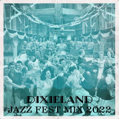 Dixieland Jazz Fest Mix 2022: New Orleans Vintage Vibes