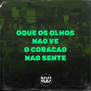 O Que os Olhos Não Vê , o Coração Não Sente