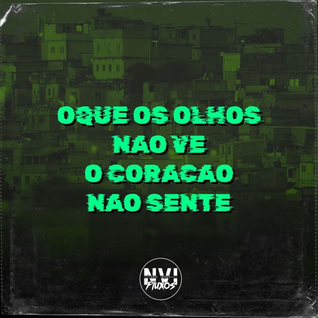 O Que os Olhos Não Vê , o Coração Não Sente