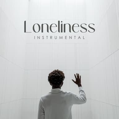 Loneliness Instrumental: Lonely Music for Moments, Rest, Relaxed Calm Nights