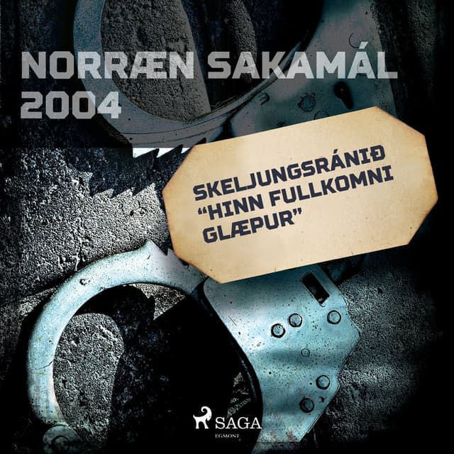 Skeljungsránið "Hinn fullkomni glæpur" (Norræn Sakamál 2004)