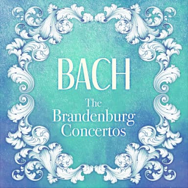 Bach: The Brandenburg Concertos