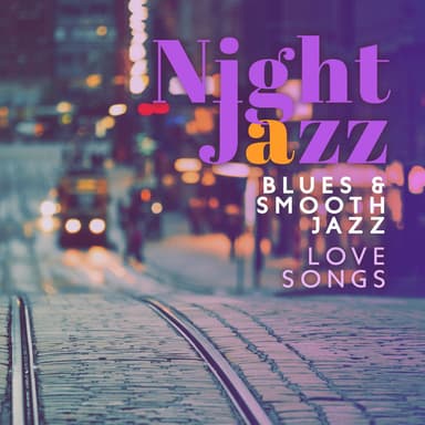 Night Jazz: Blues & Smooth Jazz Love Songs, Jazzy Dinner, Soft Jazz Instrumental, Jazz for Lunches and Meals