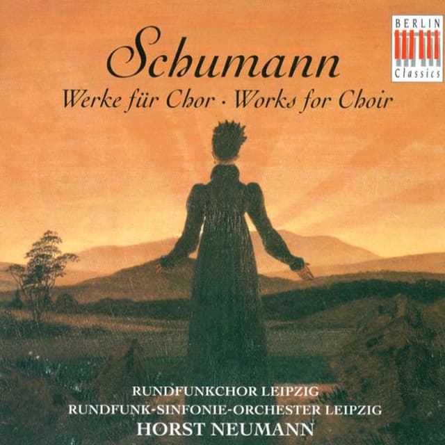 Robert Schumann: Choral Music (Leipzig Radio Chorus, Leipzig Radio Symphony, Neumann)