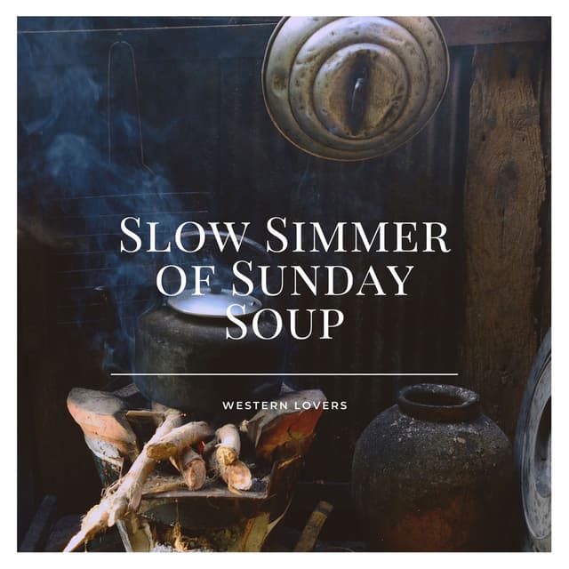 Slow Simmer of Sunday Soup