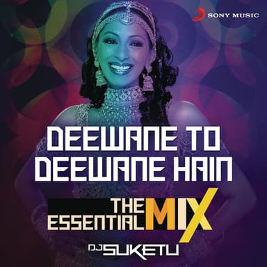 Deewane To Deewane Hain The Essential Mix (Remix By DJ Suketu)
