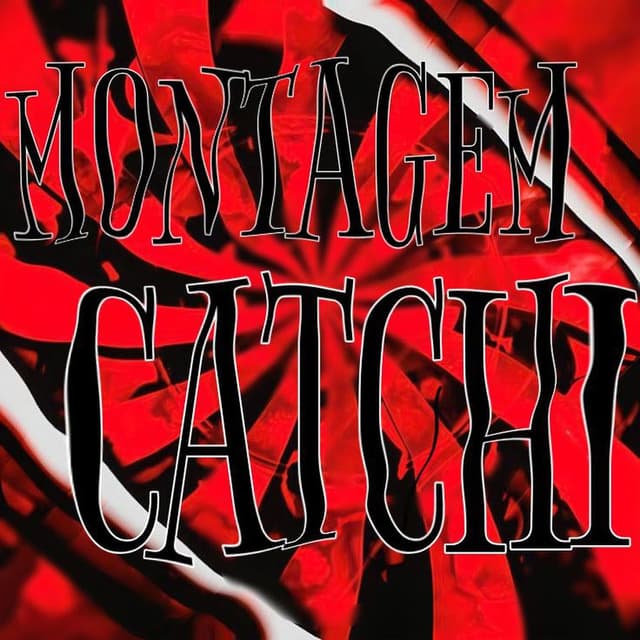 MONTAGEM CATCHI