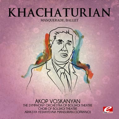 Khachaturian: Masquerade, Ballet (Digitally Remastered)
