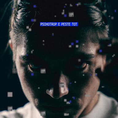 PSIHOTROP E PESTE TOT