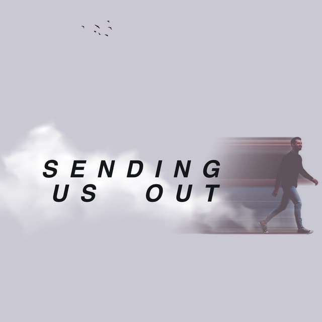 Sending us out