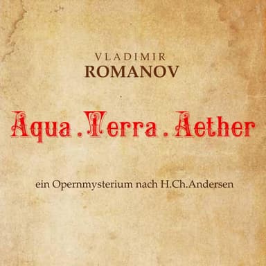 Aqua.Terra.Aether - ein Opernmysterium nach H.Ch.Andersen