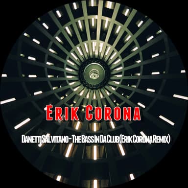 Danetti Salvitano - The Bass In Da Club (Erik Corona Remix)