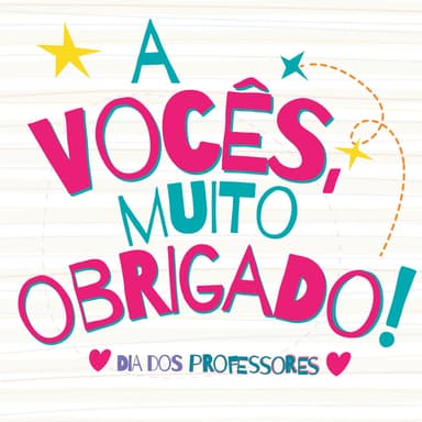 A Vocês, Muito Obrigado! (Dia dos Professores)