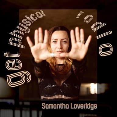 Get Physical Radio - November 2023 (mixed by Samantha Loveridge)