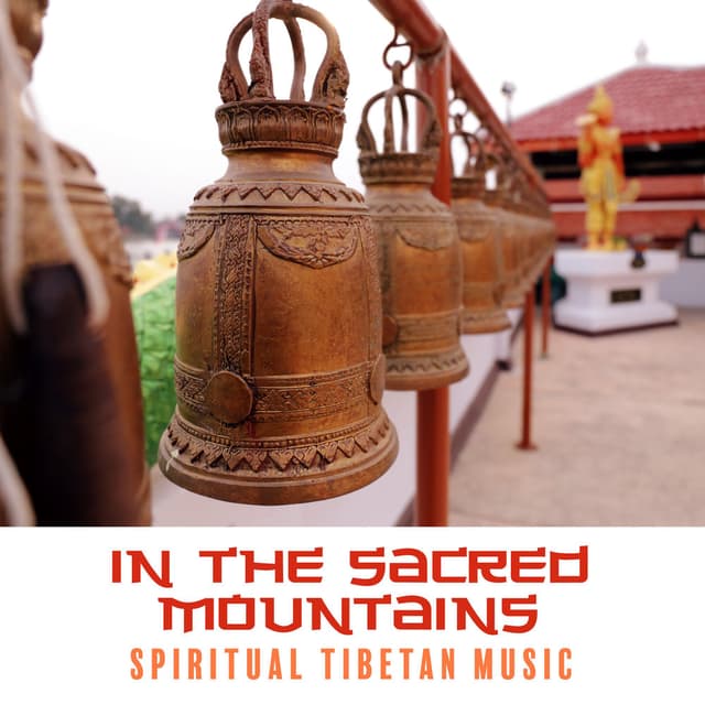 In the Sacred Mountains: Spiritual Tibetan Music and Relax Flute Melodies for Meditation