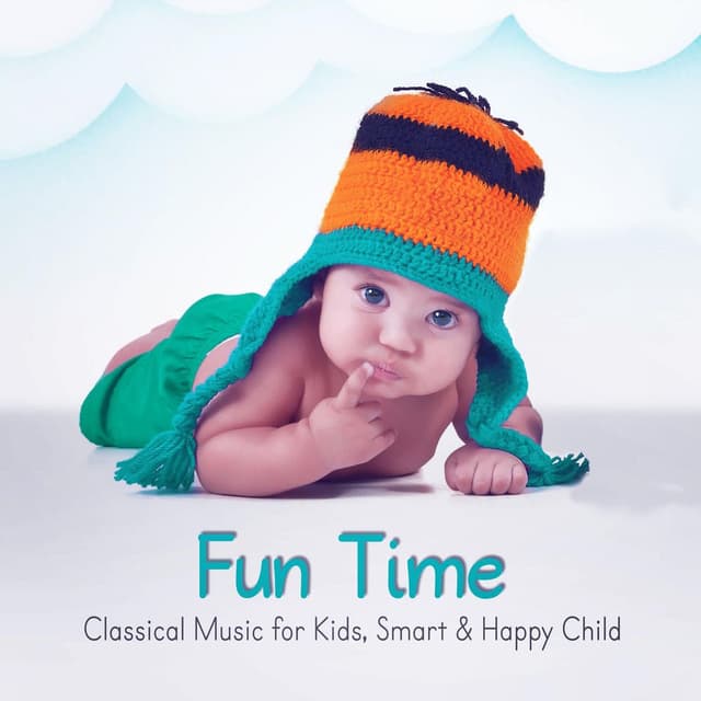 Fun Time - Classical Music for Kids, Smart & Happy Child