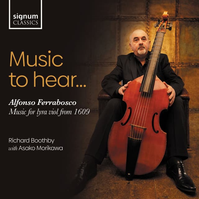 Music to Hear... Alfonso Ferrabosco: Music for Lyra Viol from 1609