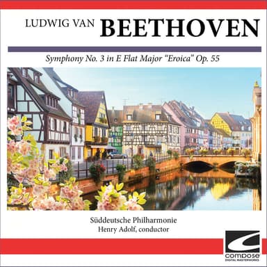 Ludwig van Beethoven - Symphony No. 3 in E Flat Major "Eroica" Op. 55