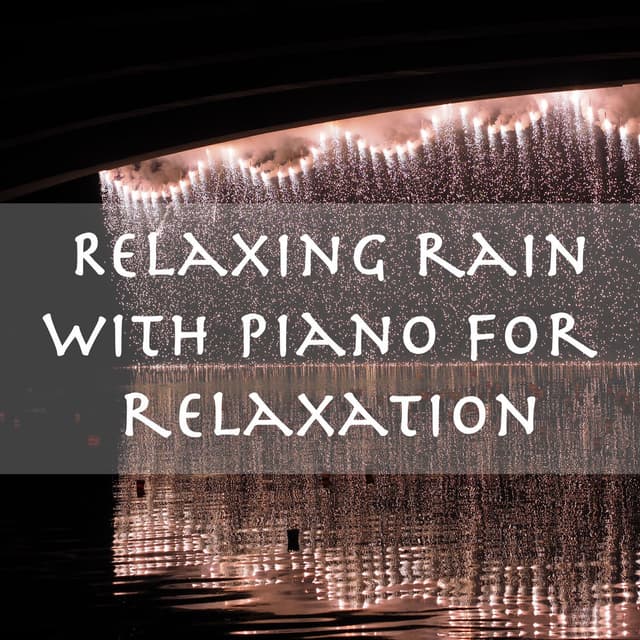 Relaxing Rain with Piano for Relaxation