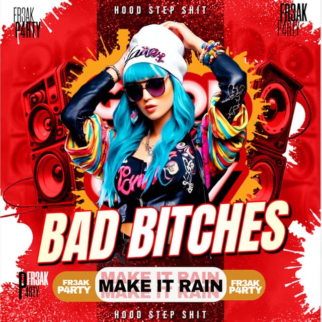 Bad Bitches Make it Rain - Hood Step Shit