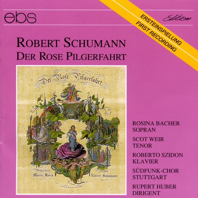 Schumann: Der Rose Pilgerfahrt, Op. 112