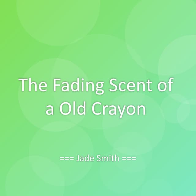 The Fading Scent of a Old Crayon