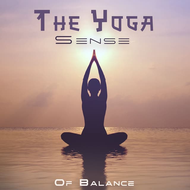The Yoga Sense Of Balance: Relaxing Sounds For Meditation And Relax