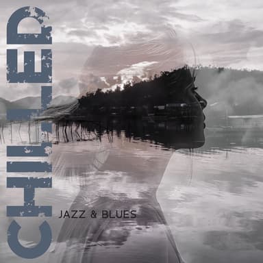 Chilled Jazz & Blues: Relaxed Atmosphere To Unwind With Soft Bluesy Grooves