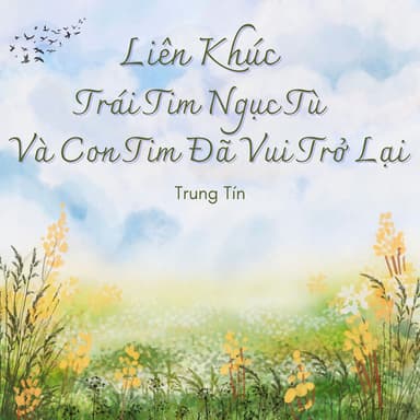 LK Trái Tim Ngục Tù / Và Con Tim Đã Vui Trở Lại