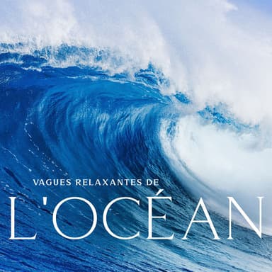 Vagues relaxantes de l'océan : Musique pour sommeil profond, Méditation, Repos et relaxation, Sons de la nature, Eau curative, Son
