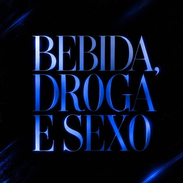BEBIDA, DROGA E SEXO