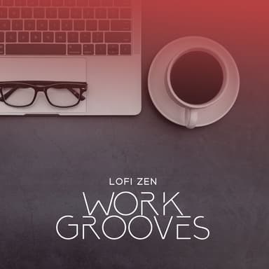 Lofi Zen Work Grooves: Concentration Chillout Music