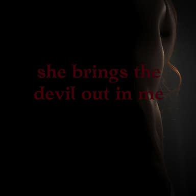 She Brings the Devil out in Me