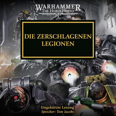 Die Zerschlagenen Legionen - The Horus Heresy 43 (Ungekürzt)