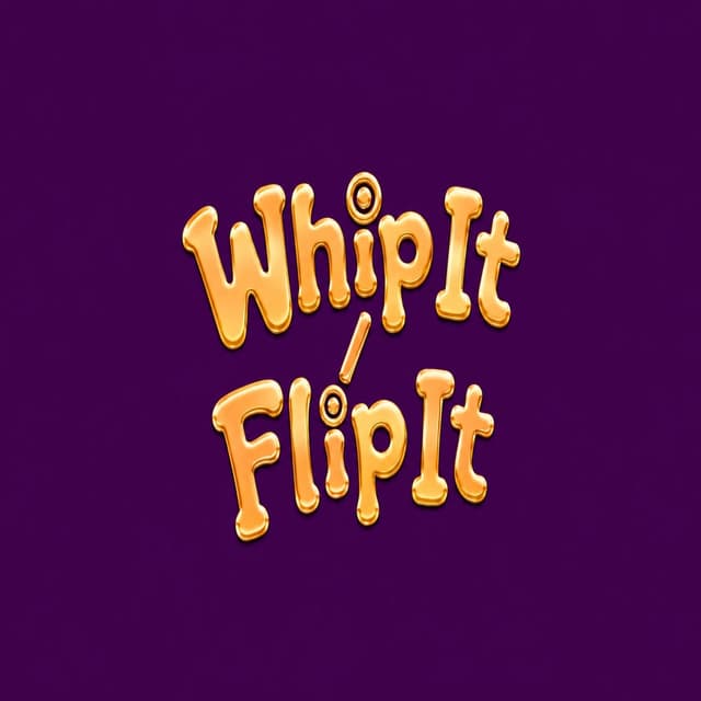 Whip it / Flip It