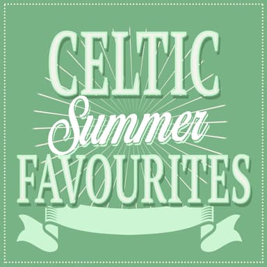 Celtic Summer Favourites
