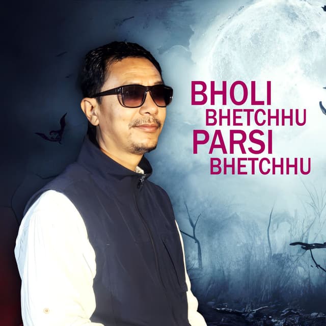 Bholi Bhetchhu Parsi Bhetchhu