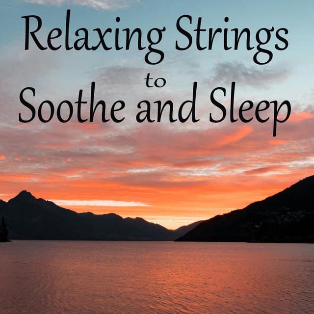 Relaxing Strings to Soothe and Sleep