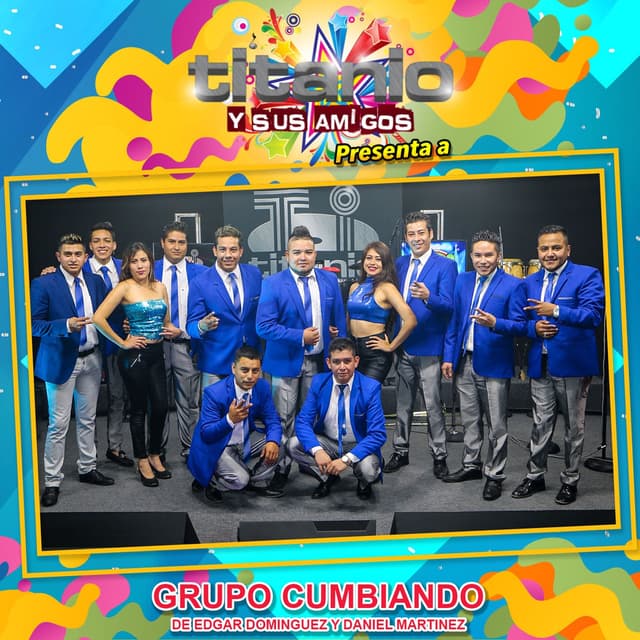 Titanio y Sus Amigos Presenta a Grupo Cumbiando de Edgar Dominguez y Daniel Martinez