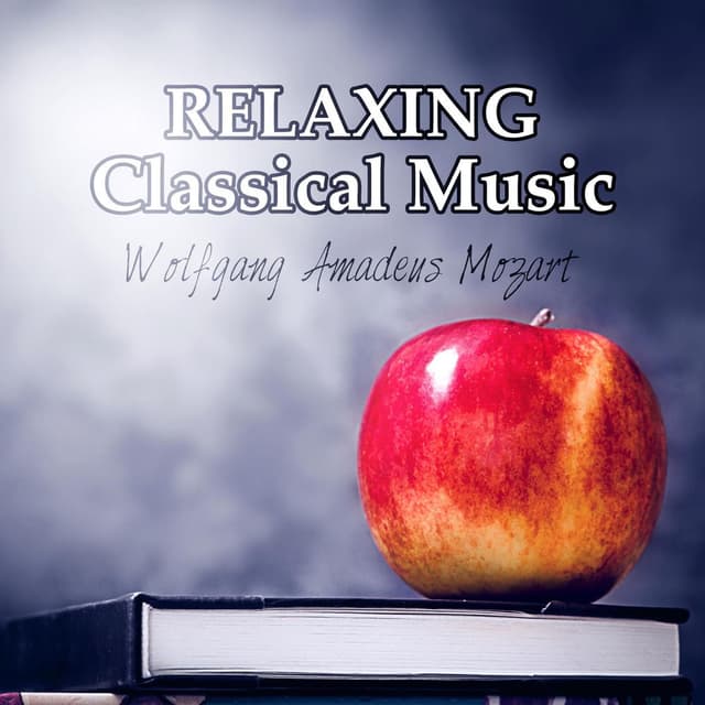 Relaxing Classical Music: Mozart - Background Music to Restoring Force at Work, Study Music, Reading, Concentration