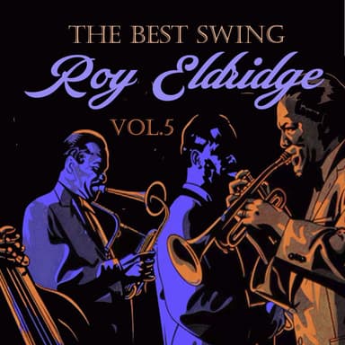 The Best Swing, Roy Eldridge, Vol. 5