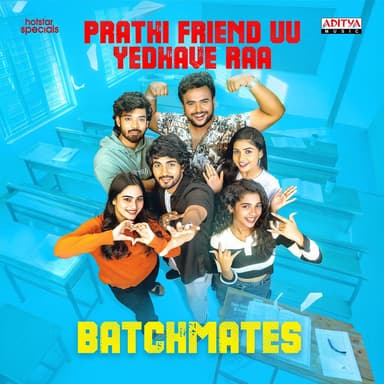 Prathi Friend Uu Yedhave Raa (From "Batchmates")