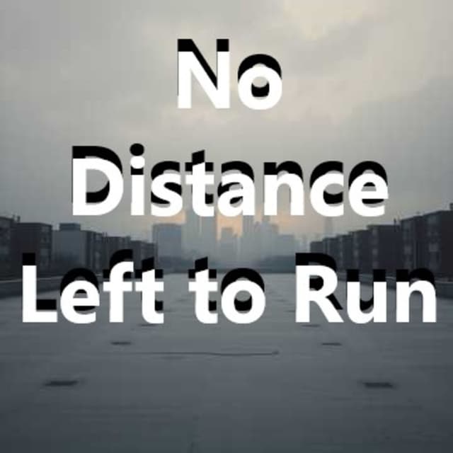 No Distance Left to Run