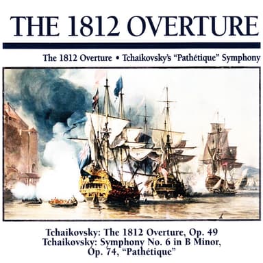 The 1812 Overture: The 1812 Overture · Tchaikovsky's "Pathétique" Symphony
